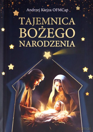 Tajemnica Bożego Narodzenia - Andrzej Kiejza OFMCap [KSIĄŻKA]