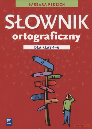 Słownik ortograficzny dla klas 4-6 SP - Barbara Pędzich [KSIĄŻKA]