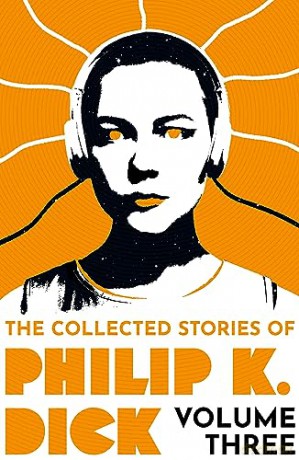 Collected Stories Of Philip K Dick Vol 3 - Philip K Dick [KSIĄŻKA]