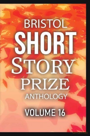 Bristol Short Story Prize Anthology Volu [KSIĄŻKA]