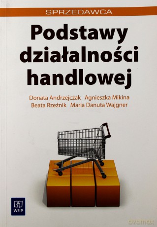 Sprzedawca. Podstawy działalności handlowej. Podręcznik - Donata Andrzejczak, Beata Rzeźnik, Maria Danuta Wejgner, Agnieszka Mikina [KSIĄŻKA]
