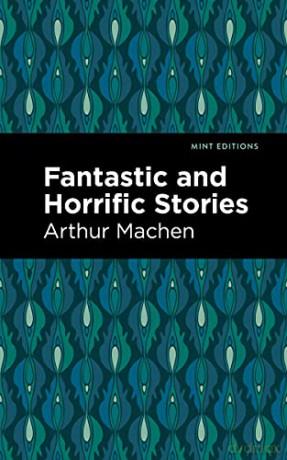 Fantastic And Horrific Stories - Arthur Machen [KSIĄŻKA]
