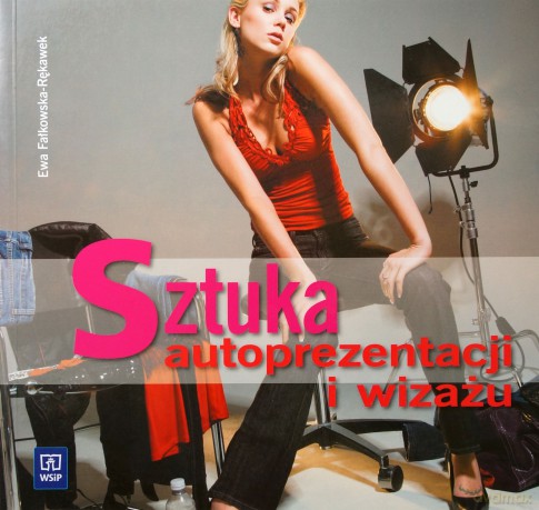 Sztuka autoprezentacji i wizażu. Podręcznik - Ewa Fałkowska-Rękawek [KSIĄŻKA]