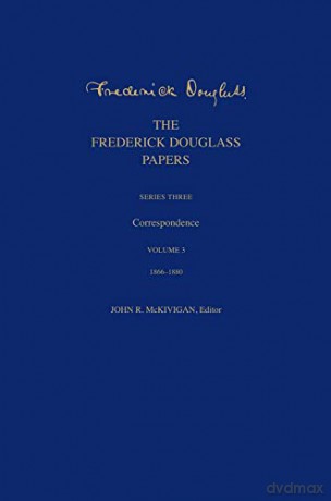 Frederick Douglass Papers S3 V3 - Frederick Douglass [KSIĄŻKA]