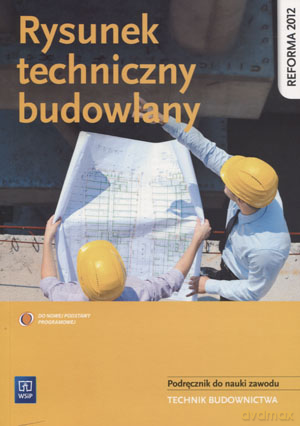 Technik budownictwa Rysunek techniczny budowlany Podręcznik do nauki zawodu - Tadeusz Maj [KSIĄŻKA]