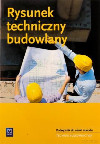 Technik budownictwa Rysunek techniczny budowlany Podręcznik do nauki zawodu - Tadeusz Maj [KSIĄŻKA]