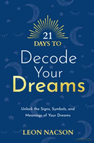 21 Days To Decode Your Dreams - Leon Nacson [KSIĄŻKA]