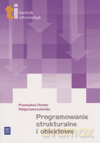 Technik informatyk. Programowanie strukturalne i obiektowe. Podręcznik - Przemysław Domka, Małgorzata Łokińska [KSIĄŻKA]