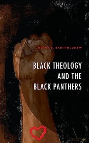 Black Theology And The Black Panthers - Joshua Bartholomew [KSIĄŻKA]