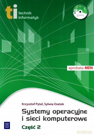 Technik informatyk. Systemy operacyjne i sieci komputerowe. Podręcznik cz.2 - Krzysztof Pytel, Sylwia Osetek [KSIĄŻKA]
