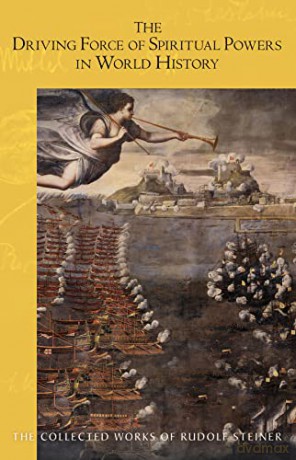 Driving Force Of Spiritual Powers In Wor - Rudolf Steiner [KSIĄŻKA]