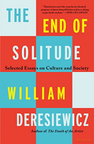The End Of Solitude - William Deresiewicz [KSIĄŻKA]