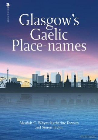 Glasgows Gaelic Place-Names [KSIĄŻKA]