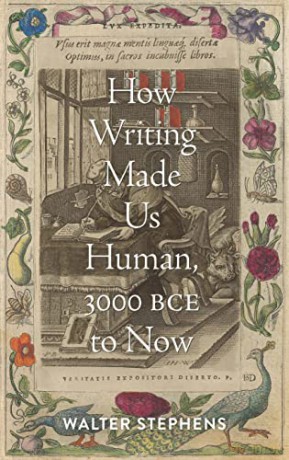 How Writing Made Us Human 3000 Bce To No - Walter Stephens [KSIĄŻKA]