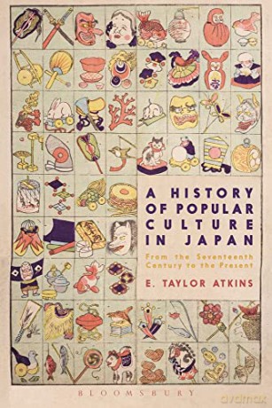 History Of Popular Culture In Japan - E. Taylor Atkins [KSIĄŻKA]