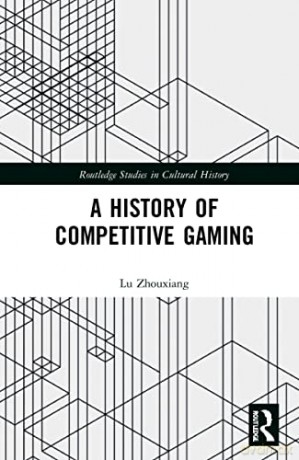 A History Of Competitive Gaming - Zhouxiang [KSIĄŻKA]