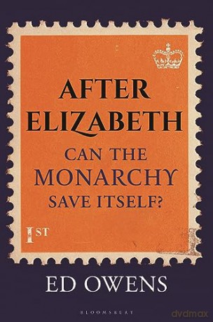 After Elizabeth Can/Monarchy Save Itself - Ed Owens [KSIĄŻKA]