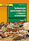 Technologia gastronomiczna z towaroznawstwem. Podręcznik cz.1 - Procner Aleksandra [KSIĄŻKA]