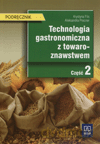 Technologia gastronomiczna z towaroznawstwem. Podręcznik cz.2 - Kopta Antonina, Łuszczki Barbara [KSIĄŻKA]