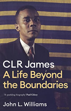 Clr James A Life Beyond The Boundaries - John L Williams [KSIĄŻKA]