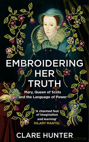 Embroidering Her Truth - Clare Hunter [KSIĄŻKA]