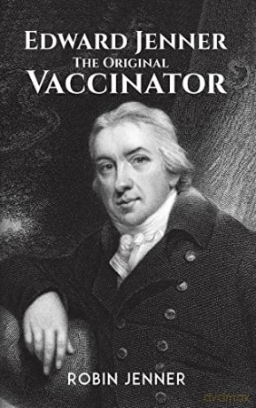 Edward Jenner The Original Vaccinator - Robin Jenner [KSIĄŻKA]