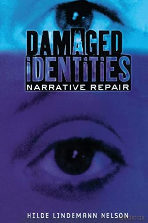 Damaged Identities Narrative Repair - Hilde Lindem Nelson [KSIĄŻKA]