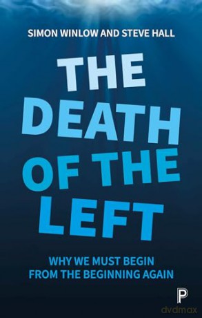 Death Of The Left - Simon Winlow [KSIĄŻKA]