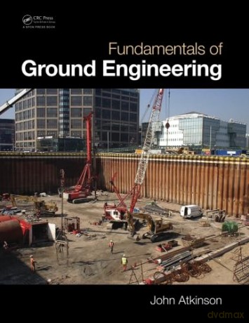 Fundamentals Of Ground Engineering - John Atkinson [KSIĄŻKA]