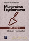 Technologia. Murarstwo i tynkarstwo. Roboty murarskie. Podręcznik - Włodzimierz Martinek, Nabi Ibadov [KSIĄŻKA]