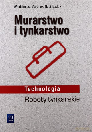Technologia. Murarstwo i tynkarstwo. Roboty tynkarskie. Podręcznik - Włodzimierz Martinek, Nabi Ibadov [KSIĄŻKA]
