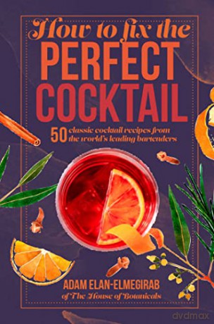 How To Fix The Perfect Cocktail - Adam Elan-Elmegirab [KSIĄŻKA]