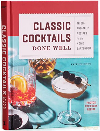Classic Cocktails Done Well - Faith Hingey [KSIĄŻKA]