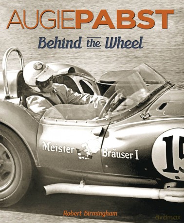 Augie Pabst Behind The Wheel - Robert Birmingham [KSIĄŻKA]