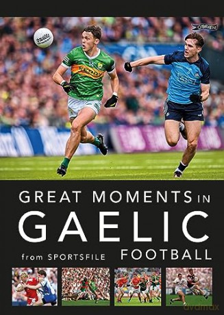 Great Moments In Gaelic Football - Sportsfile [KSIĄŻKA]