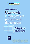 Uczniowie z mózgowym porażeniem dziecięcym Osiągnięcia edukacyjne - Loska Magdalena [KSIĄŻKA]