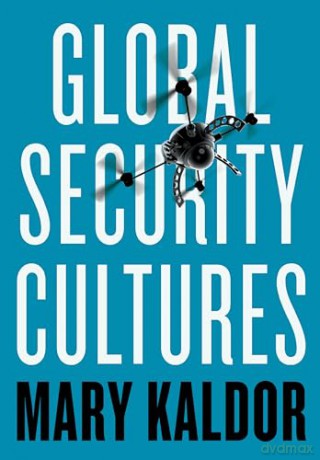Global Security Cultures - Mary Kaldor [KSIĄŻKA]