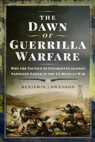 Dawn Of Guerrilla Warfare - Benjamin J Swenson [KSIĄŻKA]