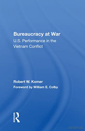 Bureaucracy At War - Robert W. Komer [KSIĄŻKA]