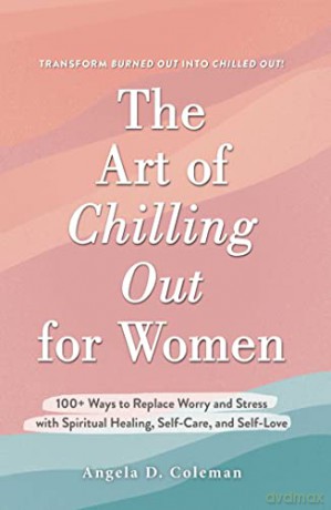 Art Of Chilling Out For Women - Angela D Coleman [KSIĄŻKA]
