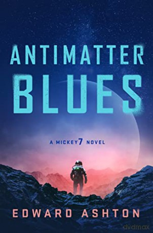Antimatter Blues - Edward Ashton [KSIĄŻKA]