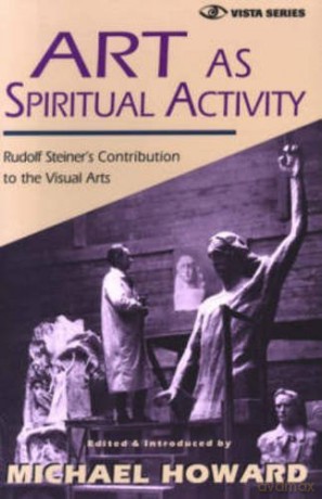 Art As Spiritual Activity - Rudolf Steiner [KSIĄŻKA]