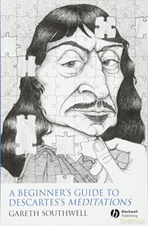 Beginners Guide To Descartes Meditatio - Gareth Southwell [KSIĄŻKA]