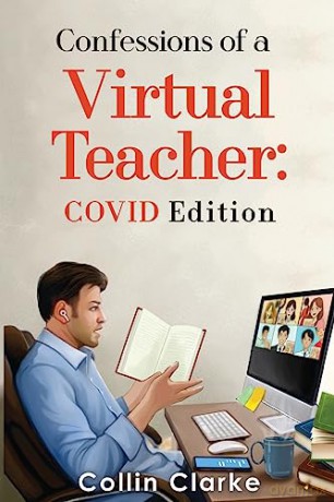 Confessions Of A Virtual Teacher: Covid - Collin Clarke [KSIĄŻKA]