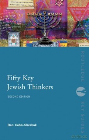 Fifty Key Jewish Thinkers - Dan Cohn-Sherbok [KSIĄŻKA]