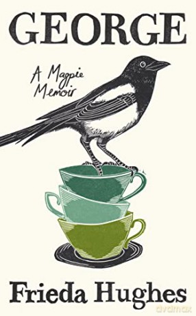 George A Magpie Memoir - Frieda Hughes [KSIĄŻKA]