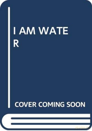 I Am Water - Scholastic [KSIĄŻKA]