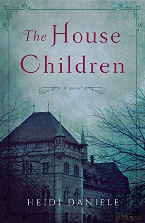 House Children A Novel - Heidi Daniele [KSIĄŻKA]