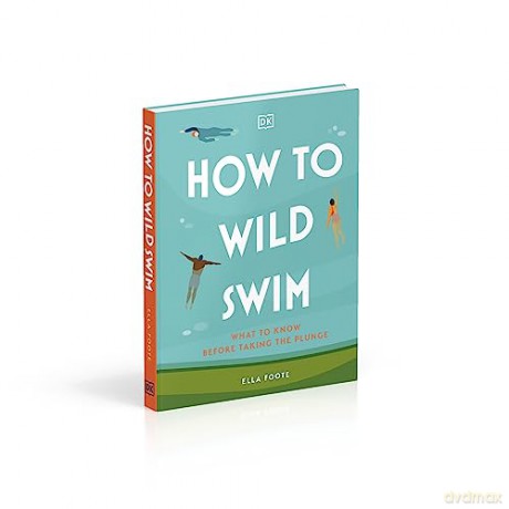How To Wild Swim - Ella Foote [KSIĄŻKA]