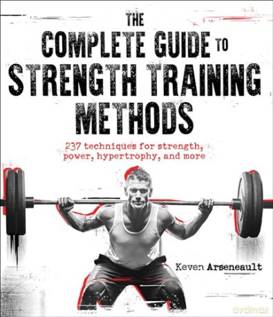 Complete Guide To Strength Training Meth - Keven Arseneault [KSIĄŻKA]